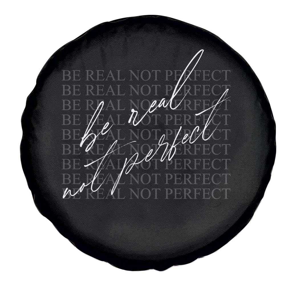 Be Real Not Perfect Spare Tire Cover