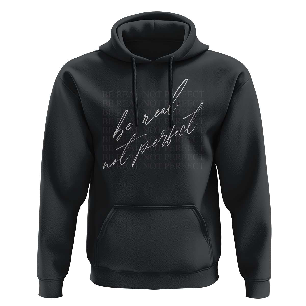 Be Real Not Perfect Hoodie