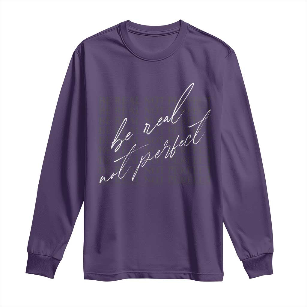 Be Real Not Perfect Long Sleeve Shirt