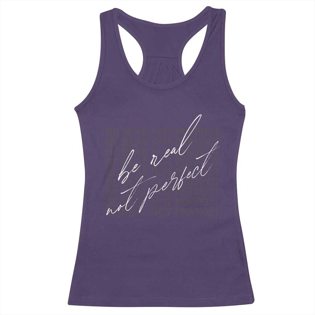 Be Real Not Perfect Racerback Tank Top