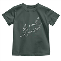 Be Real Not Perfect Toddler T Shirt