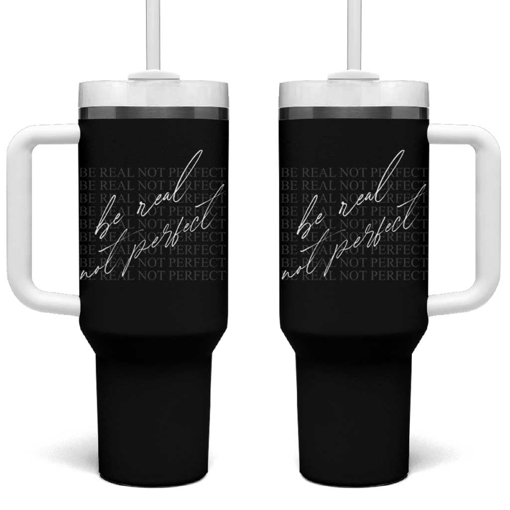 Be Real Not Perfect Tumbler With Handle