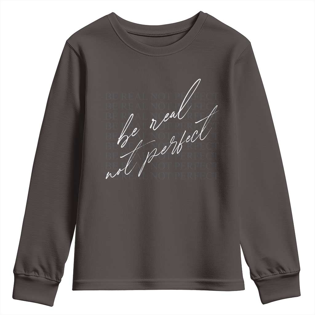Be Real Not Perfect Youth Sweatshirt