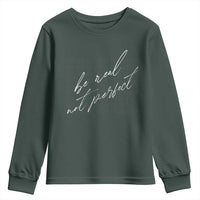Be Real Not Perfect Youth Sweatshirt