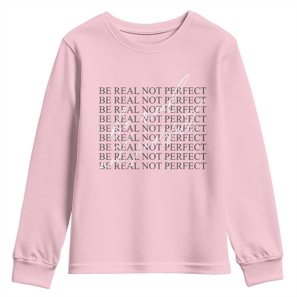 Be Real Not Perfect Youth Sweatshirt