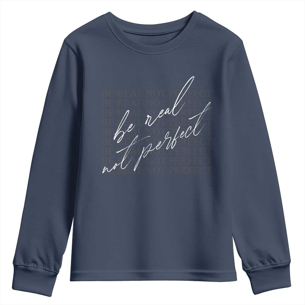 Be Real Not Perfect Youth Sweatshirt