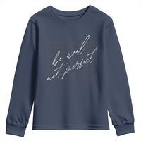 Be Real Not Perfect Youth Sweatshirt