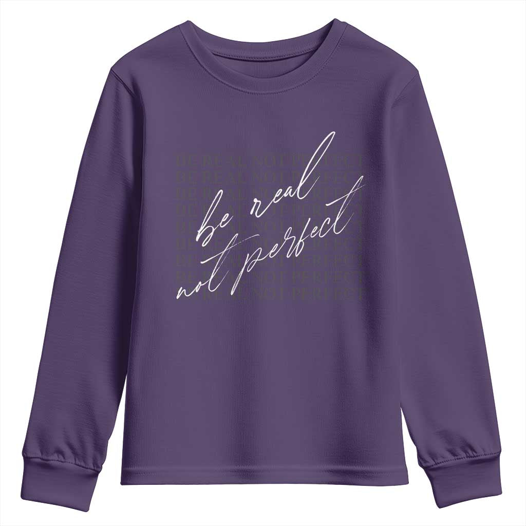 Be Real Not Perfect Youth Sweatshirt