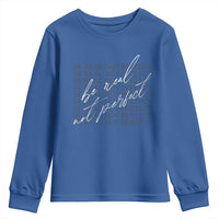 Be Real Not Perfect Youth Sweatshirt