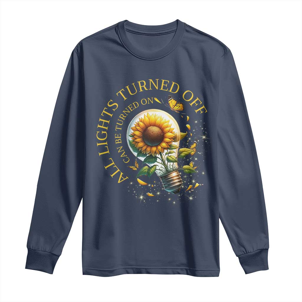 Mental Health Motivation Quote Long Sleeve Shirt All Lights Turned Off Can Be Turned On