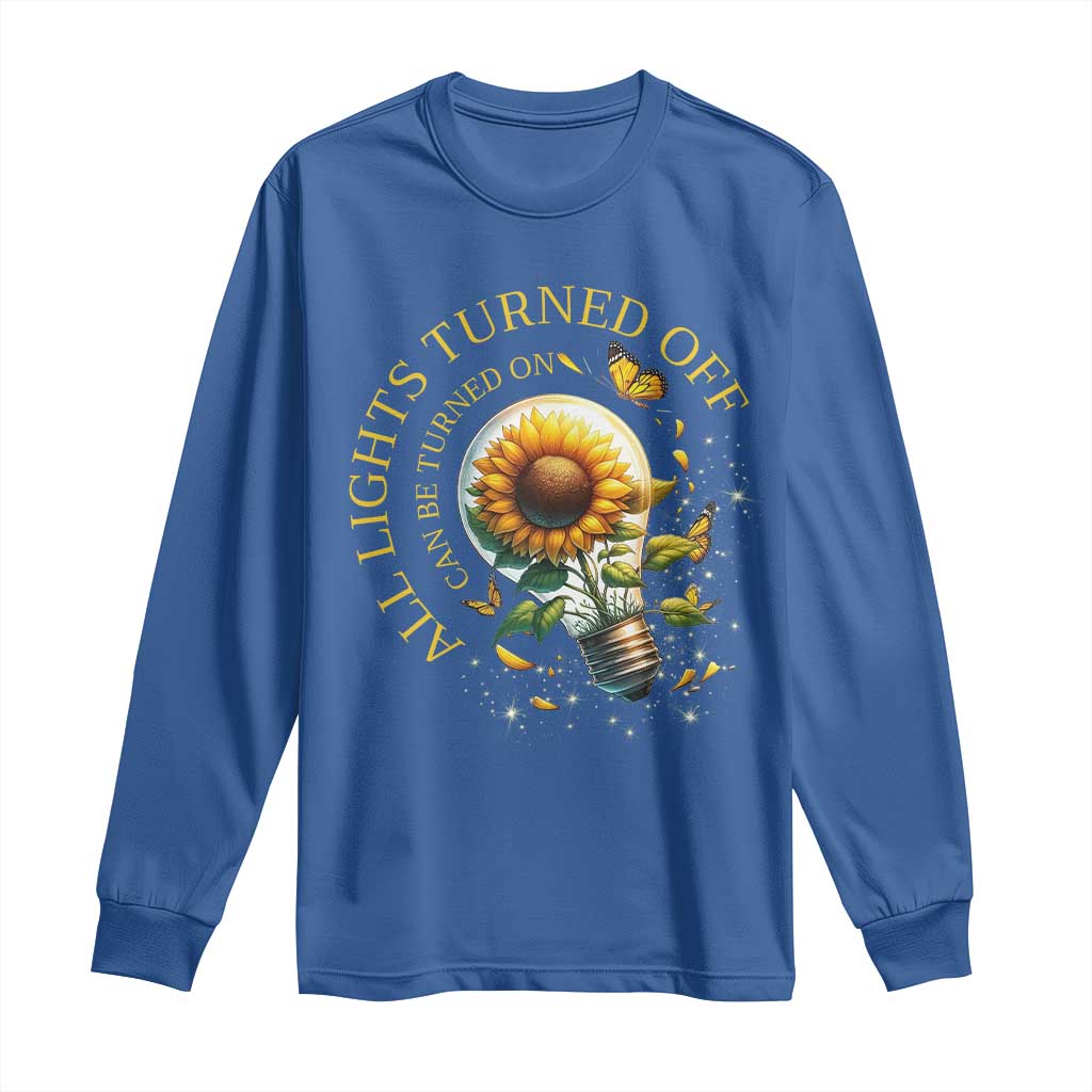 Mental Health Motivation Quote Long Sleeve Shirt All Lights Turned Off Can Be Turned On