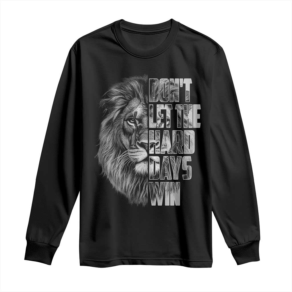 Don't Let the Hard Days Win Long Sleeve Shirt Lion Power Mental Health Warrior