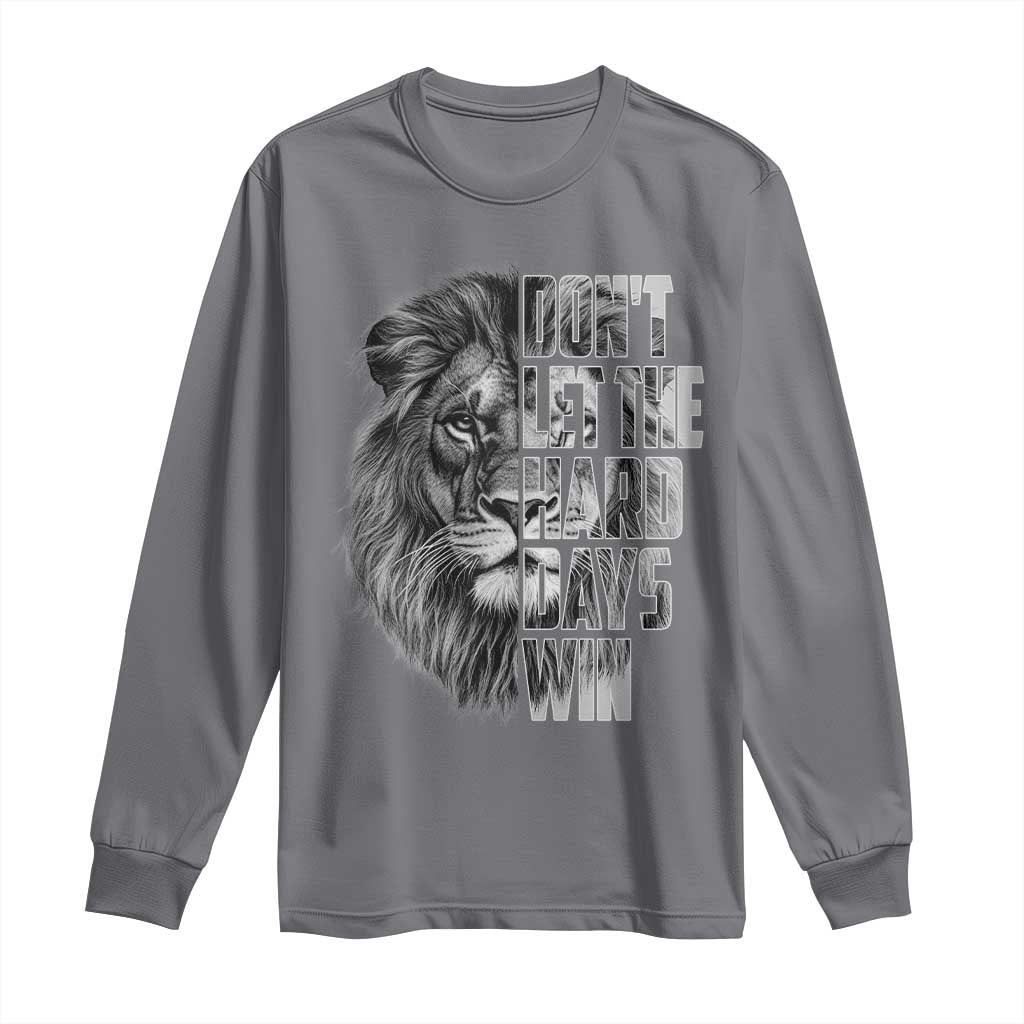 Don't Let the Hard Days Win Long Sleeve Shirt Lion Power Mental Health Warrior