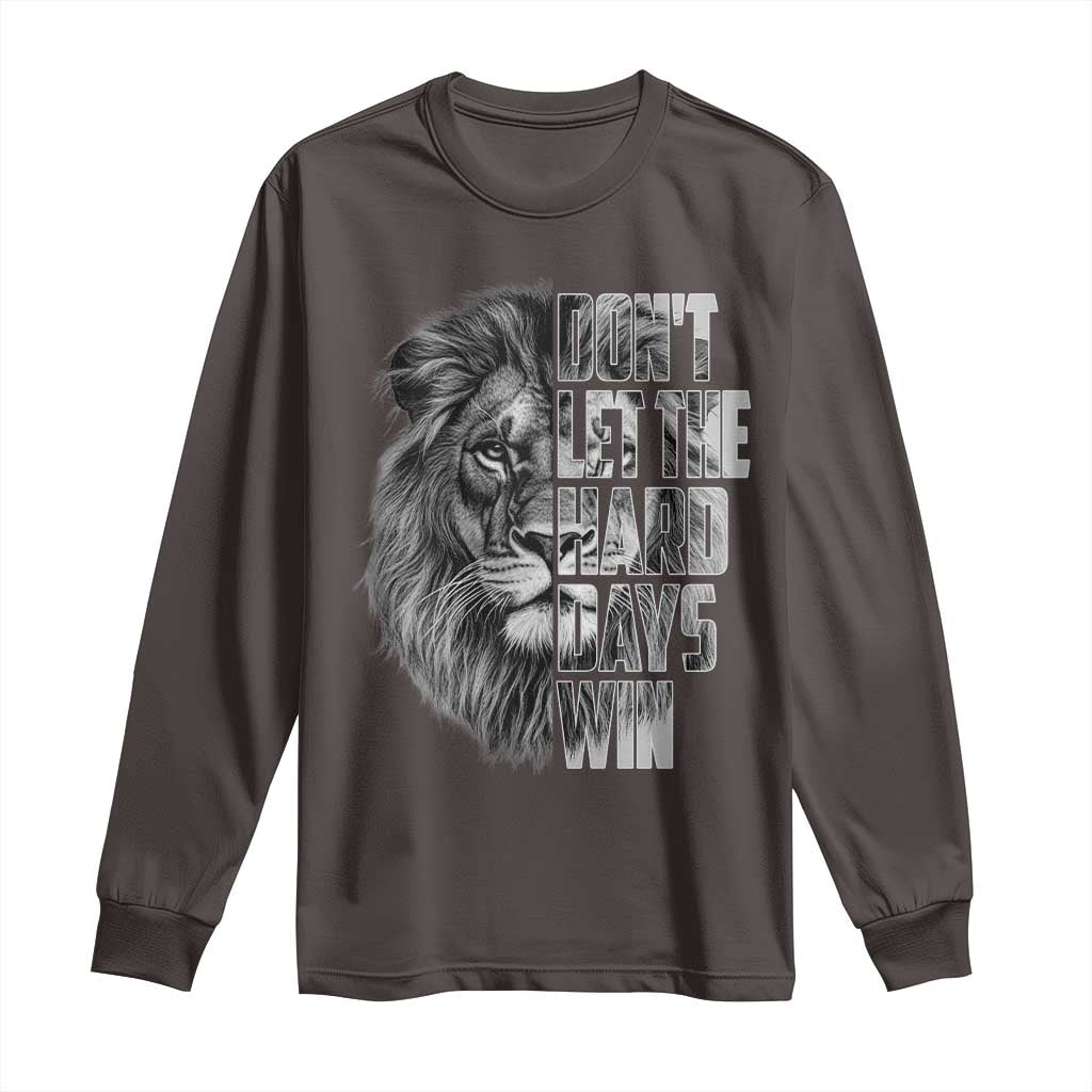 Don't Let the Hard Days Win Long Sleeve Shirt Lion Power Mental Health Warrior