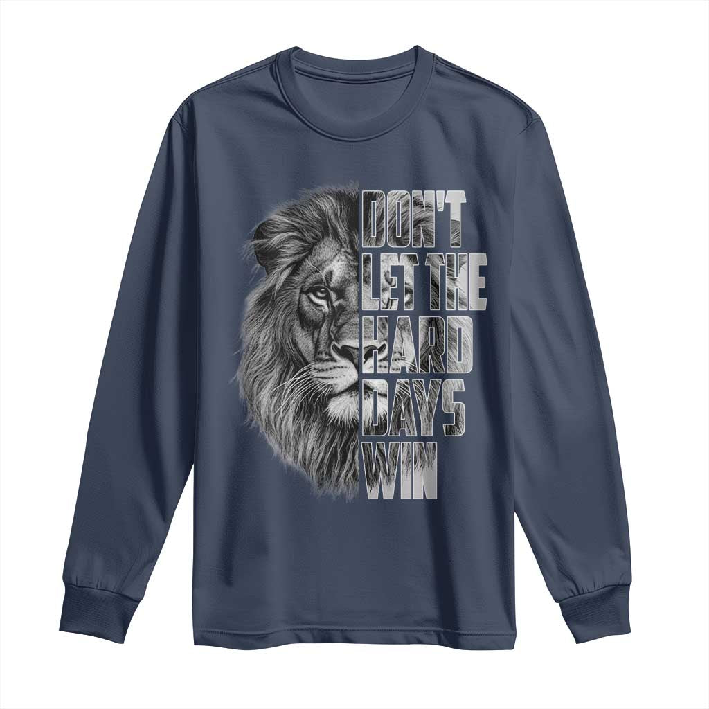 Don't Let the Hard Days Win Long Sleeve Shirt Lion Power Mental Health Warrior