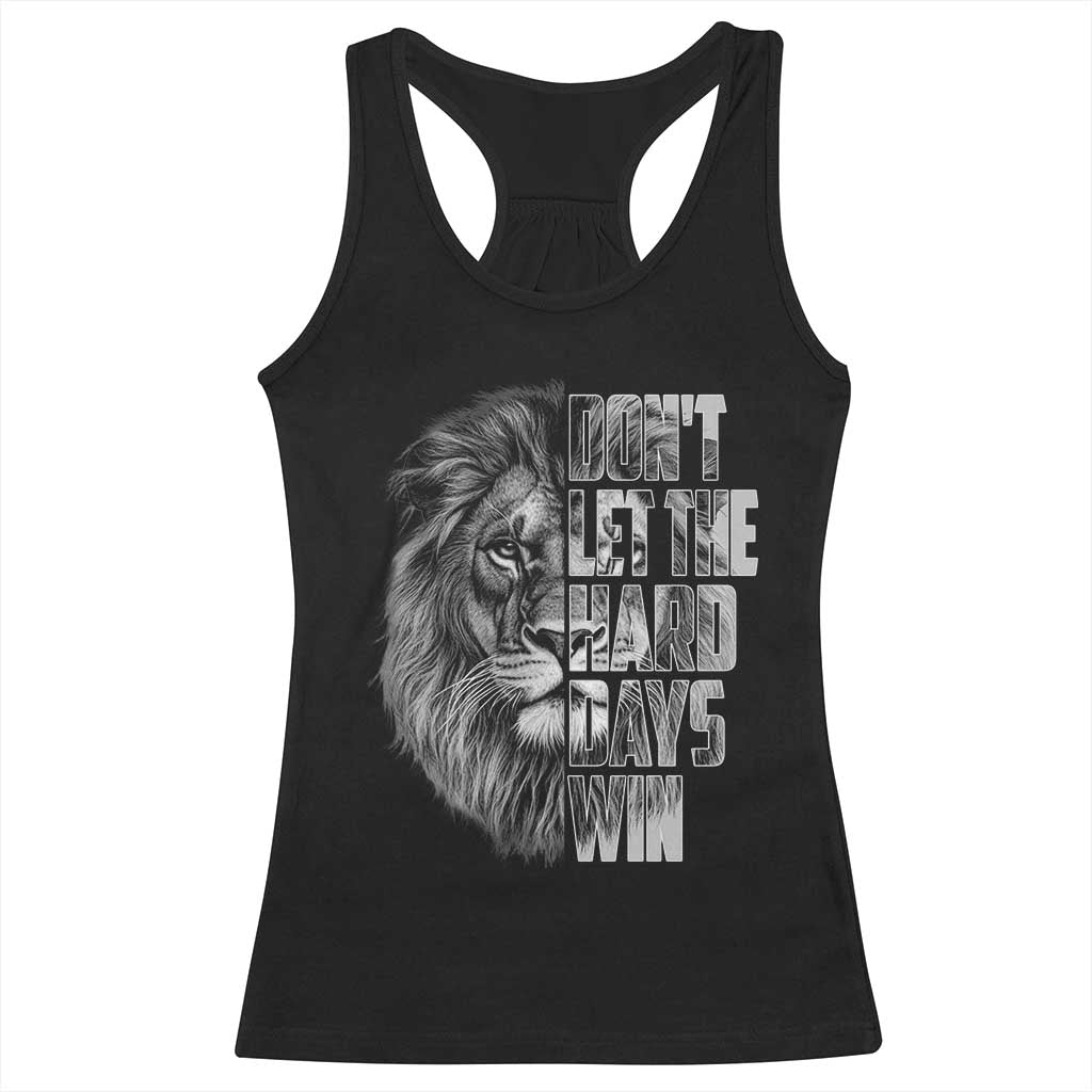 Don't Let the Hard Days Win Racerback Tank Top Lion Power Mental Health Warrior