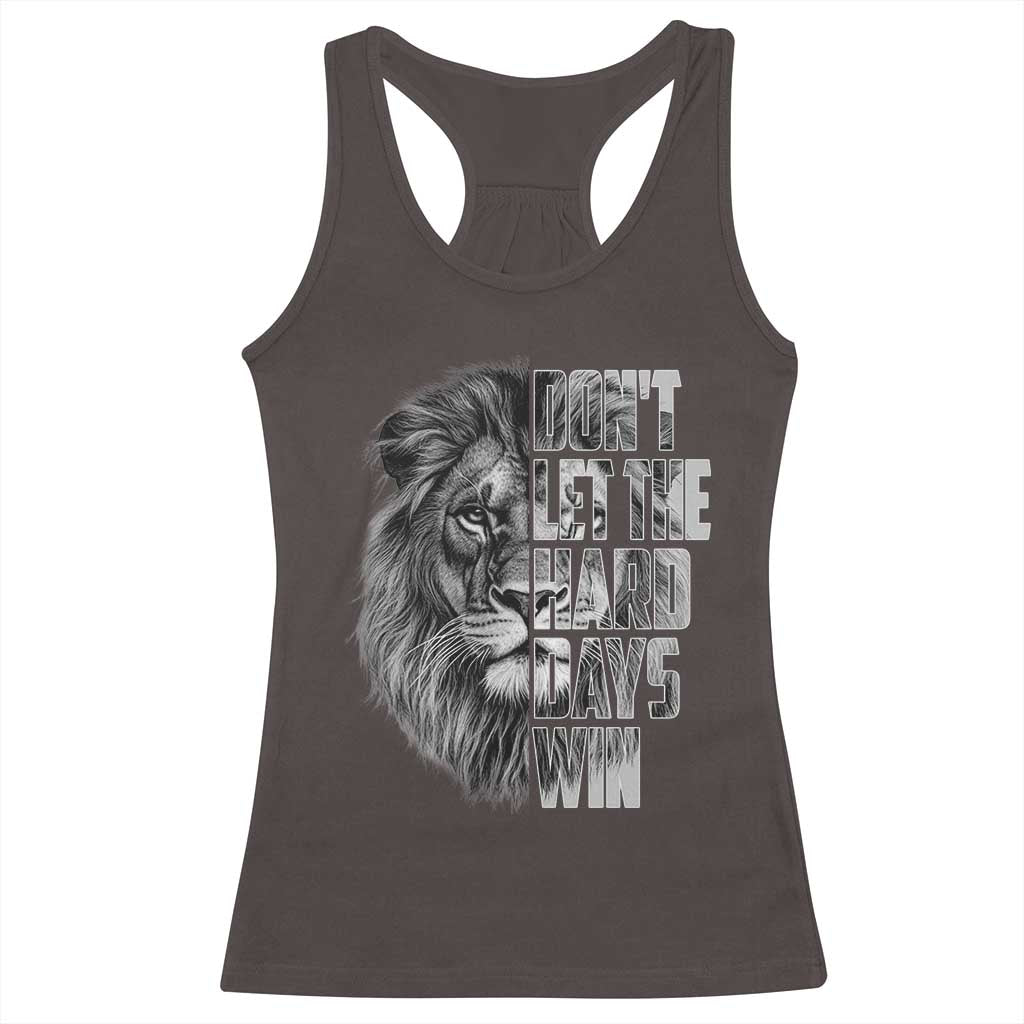 Don't Let the Hard Days Win Racerback Tank Top Lion Power Mental Health Warrior