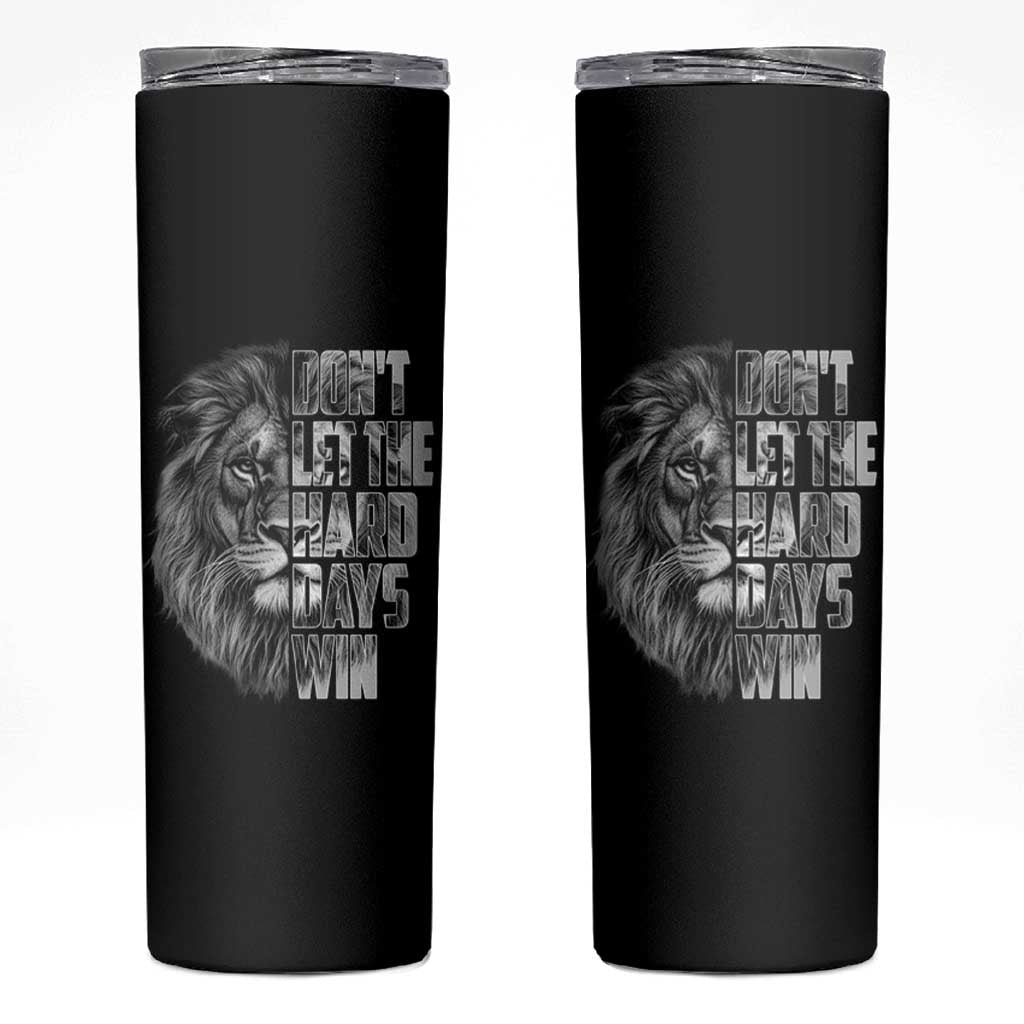 Don't Let the Hard Days Win Skinny Tumbler Lion Power Mental Health Warrior