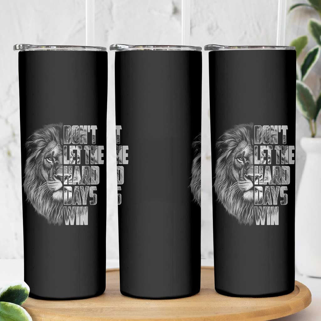 Don't Let the Hard Days Win Skinny Tumbler Lion Power Mental Health Warrior