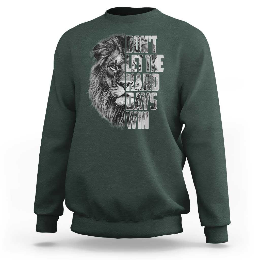 Don't Let the Hard Days Win Sweatshirt Lion Power Mental Health Warrior