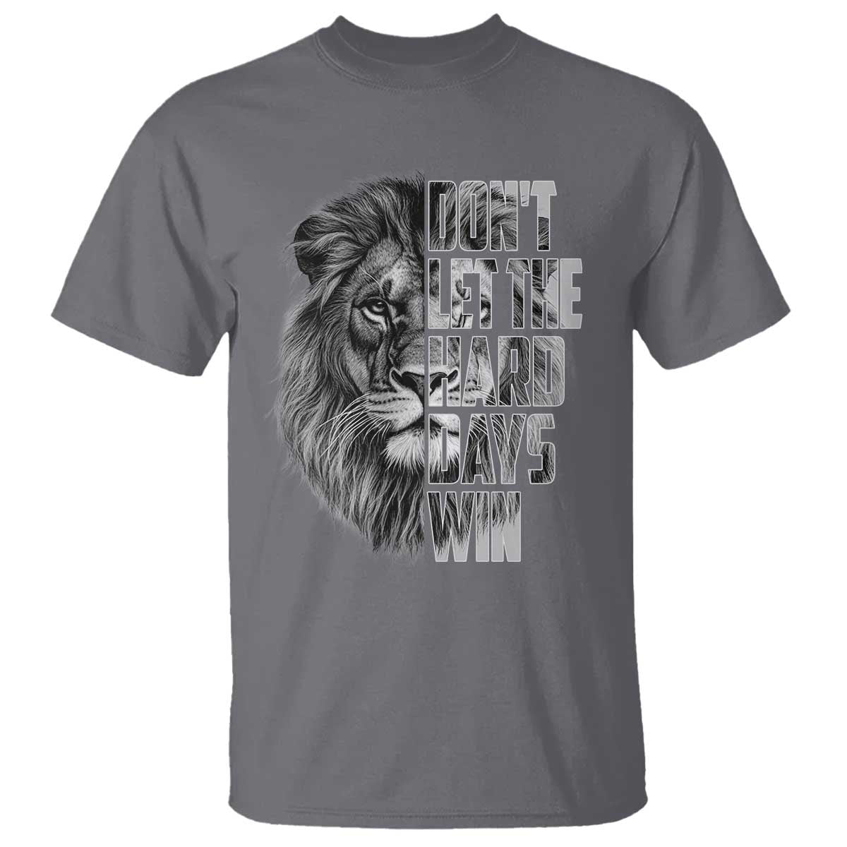 Don't Let the Hard Days Win T Shirt Lion Power Mental Health Warrior