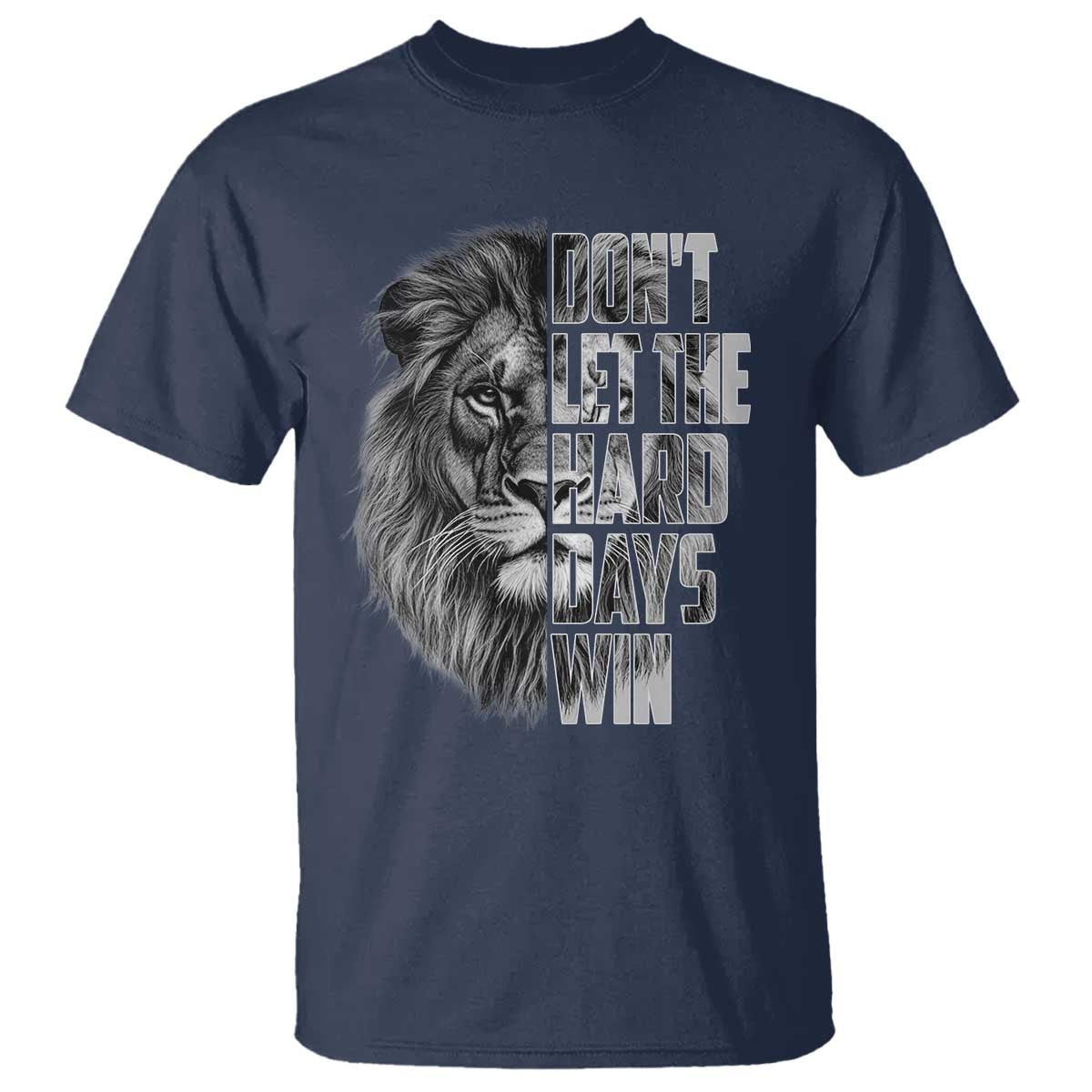 Don't Let the Hard Days Win T Shirt Lion Power Mental Health Warrior