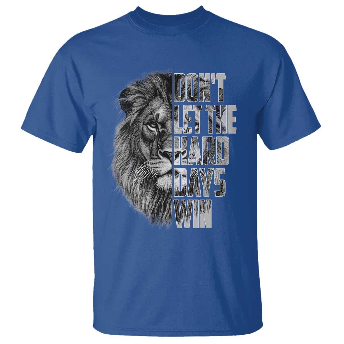 Don't Let the Hard Days Win T Shirt Lion Power Mental Health Warrior