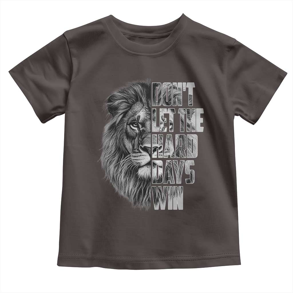 Don't Let the Hard Days Win Toddler T Shirt Lion Power Mental Health Warrior
