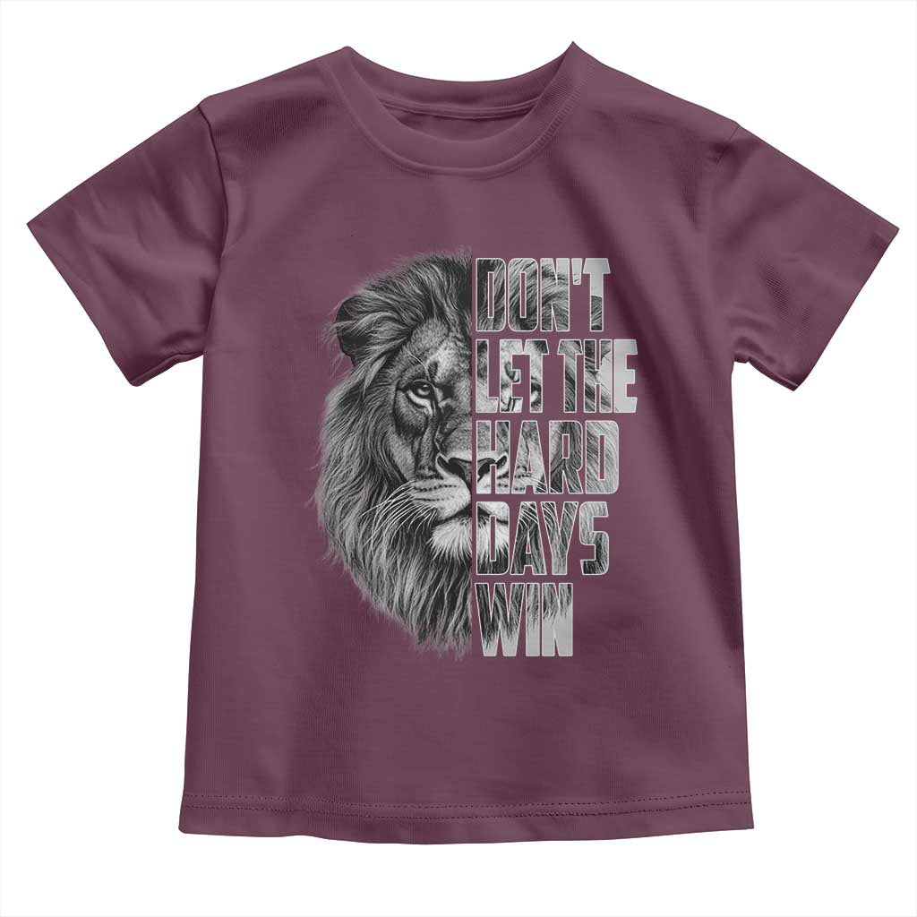 Don't Let the Hard Days Win Toddler T Shirt Lion Power Mental Health Warrior