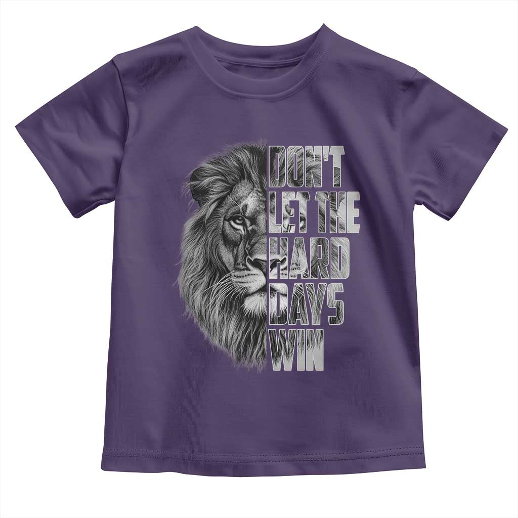 Don't Let the Hard Days Win Toddler T Shirt Lion Power Mental Health Warrior