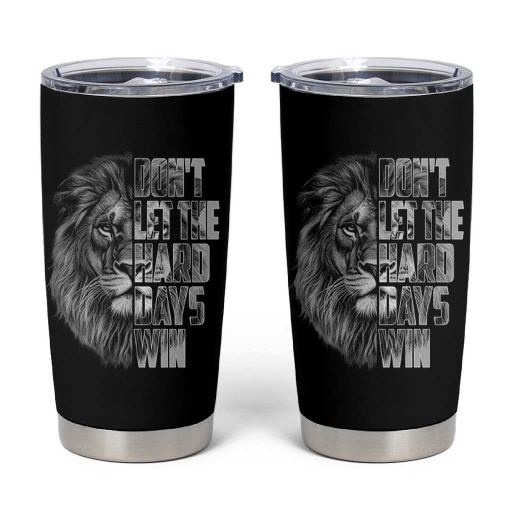 Don't Let the Hard Days Win Tumbler Cup Lion Power Mental Health Warrior
