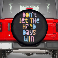 Don't Let the Hard Days Win Spare Tire Cover