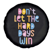 Don't Let the Hard Days Win Spare Tire Cover