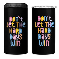 Don't Let the Hard Days Win 4 in 1 Can Cooler Tumbler