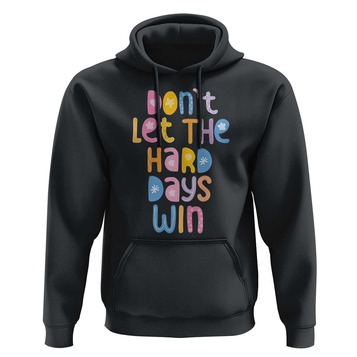 Don't Let the Hard Days Win Hoodie