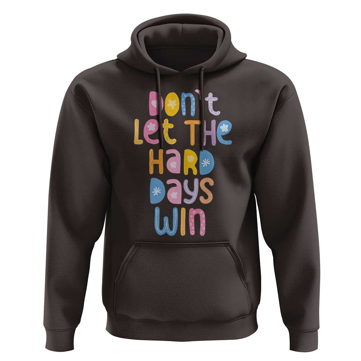 Don't Let the Hard Days Win Hoodie