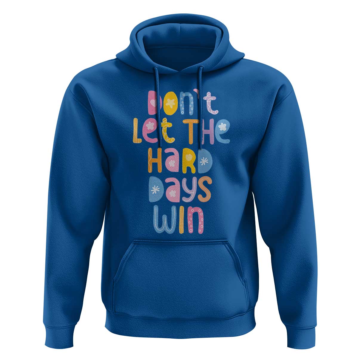 Don't Let the Hard Days Win Hoodie