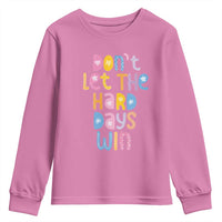 Don't Let the Hard Days Win Youth Sweatshirt