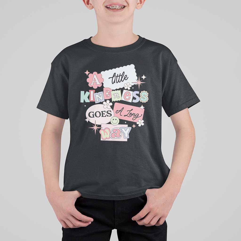 Inspirational A Little Kindness Goes A Long Way T Shirt For Kid