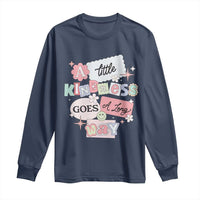Inspirational A Little Kindness Goes A Long Way Long Sleeve Shirt