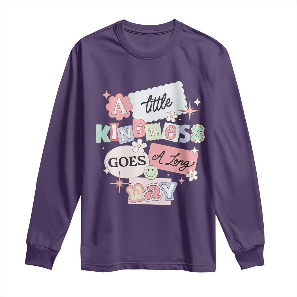 Inspirational A Little Kindness Goes A Long Way Long Sleeve Shirt