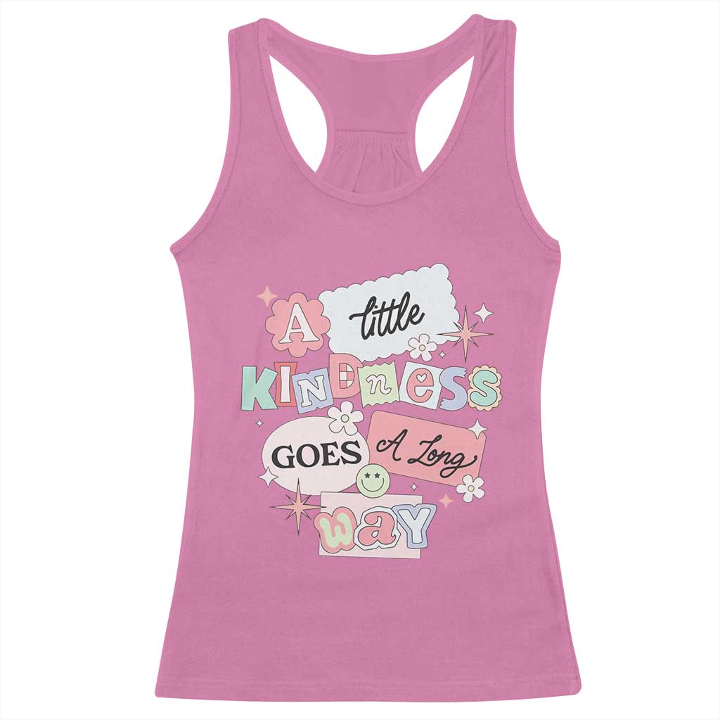 Inspirational A Little Kindness Goes A Long Way Racerback Tank Top
