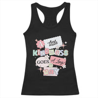 Inspirational A Little Kindness Goes A Long Way Racerback Tank Top