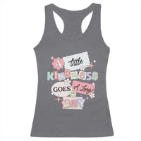 Inspirational A Little Kindness Goes A Long Way Racerback Tank Top