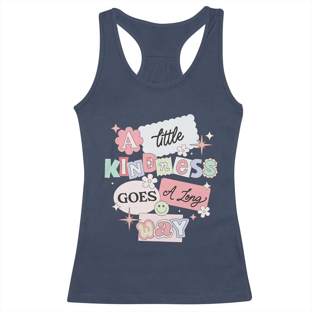 Inspirational A Little Kindness Goes A Long Way Racerback Tank Top