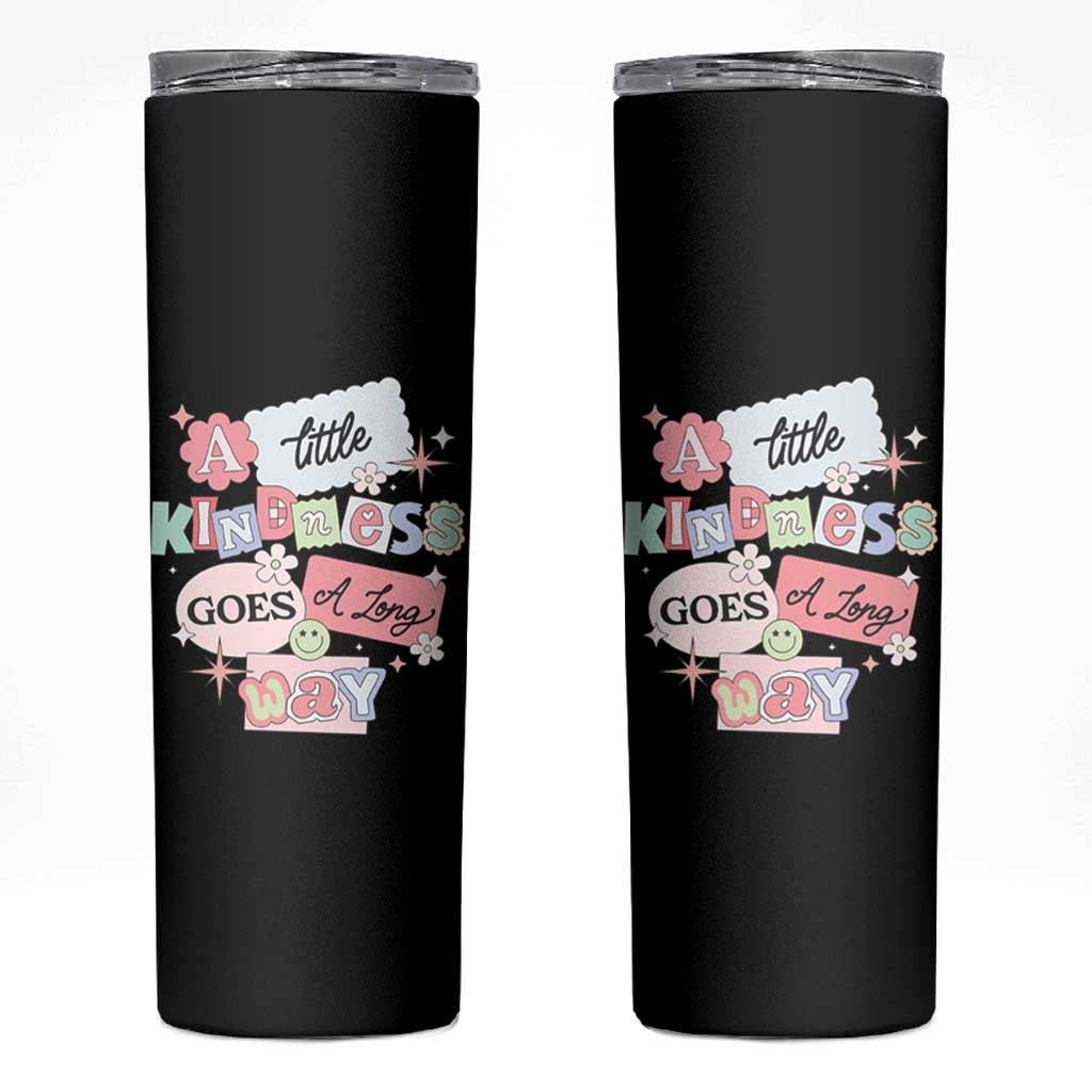 Inspirational A Little Kindness Goes A Long Way Skinny Tumbler