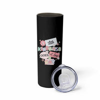 Inspirational A Little Kindness Goes A Long Way Skinny Tumbler