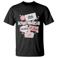 Inspirational A Little Kindness Goes A Long Way T Shirt