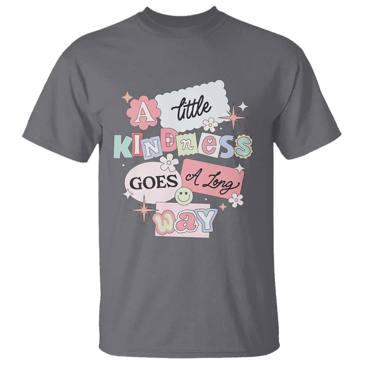 Inspirational A Little Kindness Goes A Long Way T Shirt