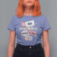 Inspirational A Little Kindness Goes A Long Way T Shirt For Women